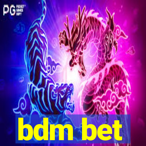 bdm bet